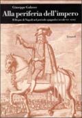 Alla periferia dell'impero. Il Regno di Napoli nel periodo spagnolo (secc. XVI-XVII)