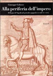 Alla periferia dell'impero. Il Regno di Napoli nel periodo spagnolo (secc. XVI-XVII)