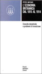 L'economia britannica dal 1815 al 1914. Crescita industriale e problemi di transizione