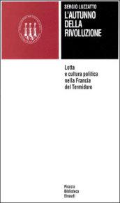 L'autunno della Rivoluzione. Lotta e cultura politica nella Francia del termidoro