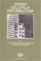 Storia dell'Italia repubblicana. L'Italia nella crisi mondiale. L'ultimo ventennio. 3.Istituzioni, politiche, culture