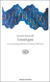 I nostri geni. La natura biologica dell'uomo e le frontiere della ricerca