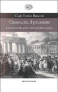 Clausewitz, il prussiano. La politica della guerra nell'equilibrio europeo