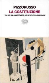 La costituzione. I valori da conservare, le regole da cambiare