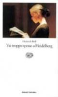 Vai troppo spesso a Heidelberg. Racconti (1947-1979)