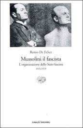 Mussolini il fascista. L'organizzazione dello Stato fascista (1925-1929)