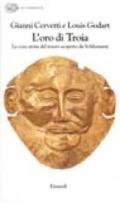 L'oro di Troia. La vera storia del tesoro scoperto da Schliemann
