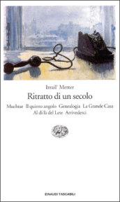 Ritratto di un secolo (Muchtar-Il quinto angolo-Genealogia-La grande casa-Al di là del Lete-Arrivederci)