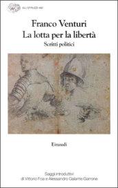 La lotta per la libertà. Scritti politici