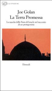 La terra promessa. La nascita dello Stato di Israele nel racconto di un protagonista