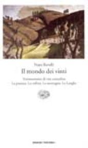 Il mondo dei vinti. Testimonianze di vita contadina. La pianura. La collina. La montagna. Le Langhe