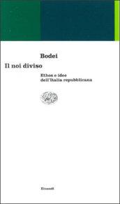 Il noi diviso. Ethos e idee dell'Italia repubblicana