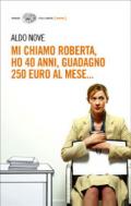 Mi chiamo Roberta, ho 40 anni, guadagno 250 euro al mese...