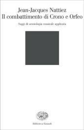 Il combattimento di Crono e Orfeo. Saggi de semiologia musicale applicata