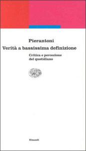 Verità a bassissima definizione. Critica e percezione del quotidiano