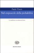 Nel crepuscolo della probabilità. La medicina tra scienza ed etica