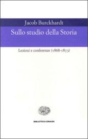 Sullo studio della storia. Lezioni e conferenze (1868-1873)