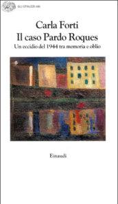 Il caso Pardo Roques. Un eccidio del 1944 tra memoria e oblio