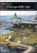 L'Europa delle città. Il volto della società urbana europea tra medioevo ed età moderna
