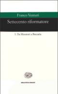 Settecento riformatore. 1.Da Muratori a Beccaria