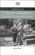 Alla ricerca della felicità. La commedia hollywoodiana del rimatrimonio