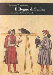 Il regno di Sicilia. Uomo e natura dall'XI al XIII secolo