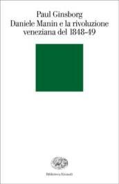 Daniele Manin e la rivoluzione veneziana del 1848-49