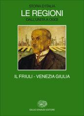 Storia d'Italia. Le regioni dall'Unità a oggi. 17: Il Friuli Venezia Giulia