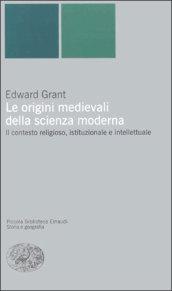 Le origini medievali della scienza moderna. Il contesto religioso, istituzionale e intellettuale