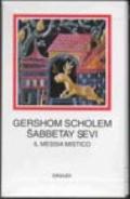 Sabbetay Sevi. Il messia mistico. 1626-1676