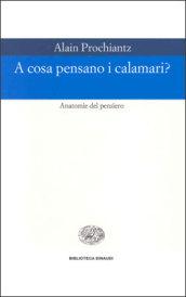 A cosa pensano i calamari? Anatomia del pensiero