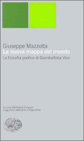 La nuova mappa del mondo. La filosofia poetica di Giambattista Vico