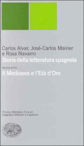 Storia della letteratura spagnola. 1: Il Medioevo e l'età d'oro