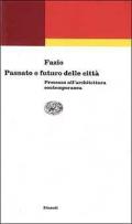 Passato e futuro delle città. Processo all'architettura contemporanea