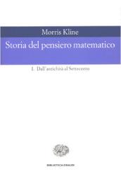 Storia del pensiero matematico. 1.Dall'Antichità al Settecento