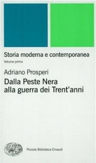 Storia moderna e contemporanea. Vol. 1: Dalla peste nera alla Guerra dei trent'Anni.