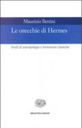 Le orecchie di Hermes: Studi di antropologia e letterature classiche (Biblioteca Einaudi Vol. 96)