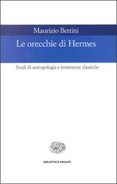 Le orecchie di Hermes: Studi di antropologia e letterature classiche (Biblioteca Einaudi Vol. 96)