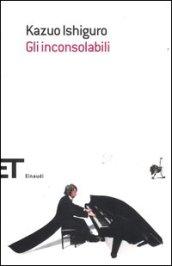 Gli inconsolabili (Einaudi tascabili. Scrittori Vol. 1728)