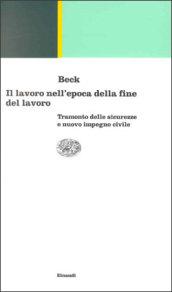 Il lavoro nell'epoca della fine del lavoro. Tramonto delle sicurezze e nuovo impegno civile