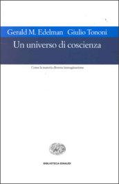 Un universo di coscienza. Come la materia diventa immaginazione