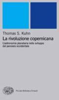 La rivoluzione copernicana. L'astronomia planetaria nello sviluppo del pensiero occidentale