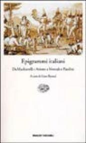 Epigrammi italiani. Da Machiavelli e Ariosto a Montale e Pasolini