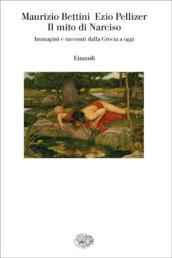 Il mito di Narciso. Immagini e racconti dalla Grecia a oggi