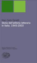 Storia dell'editoria letteraria in Italia. 1945-2003