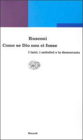 Come se Dio non ci fosse. I laici, i cattolici e la democrazia