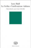 La Sicilia e l'unificazione italiana. Politica liberale e potere locale (1815-1866)