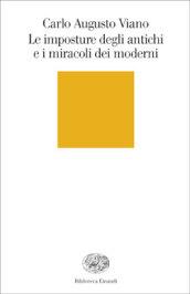 Le imposture degli antichi e i miracoli dei moderni