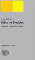 L'etica nel Medioevo. Protagonisti e percorsi (V-XIV secolo)