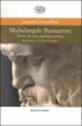 Michelangelo Buonarroti. Storia di una passione eretica